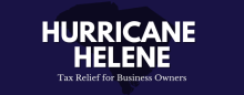 Navy graphic with text that says Hurricane Helene and Tax Relief for Business Owners